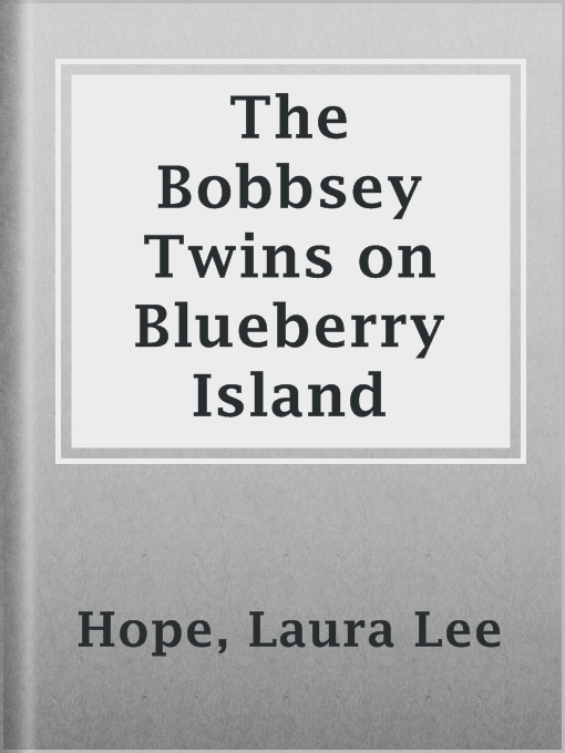 Title details for The Bobbsey Twins on Blueberry Island by Laura Lee Hope - Available